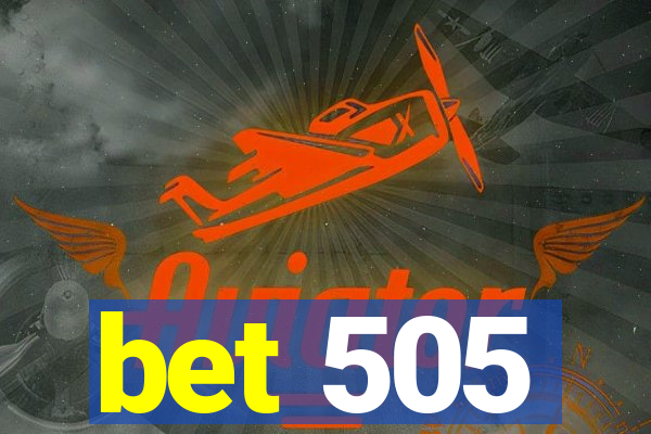 bet 505
